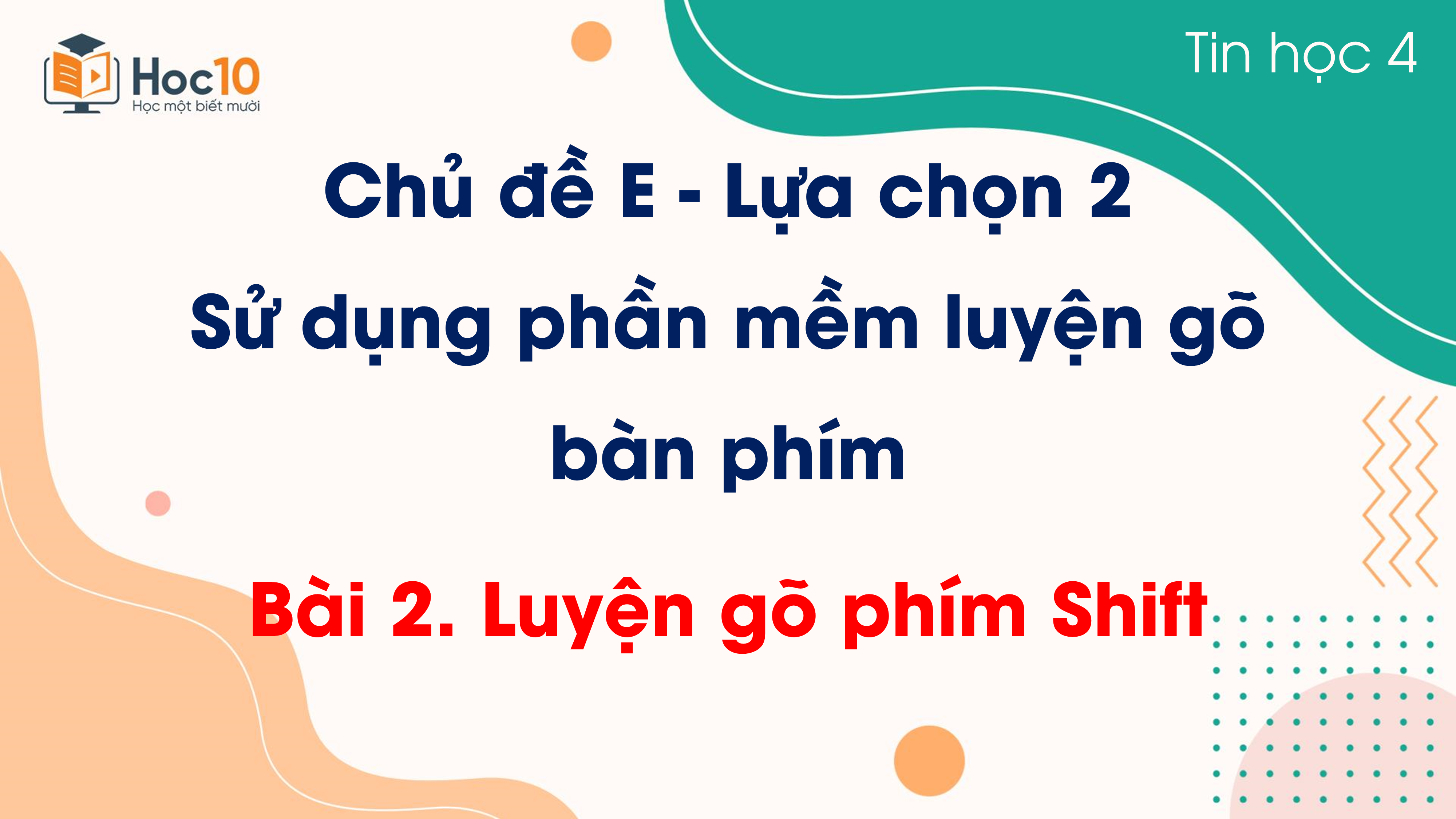 Chủ đề E - Lựa chọn 2 - Bài 2 Luyện gõ phím Shift